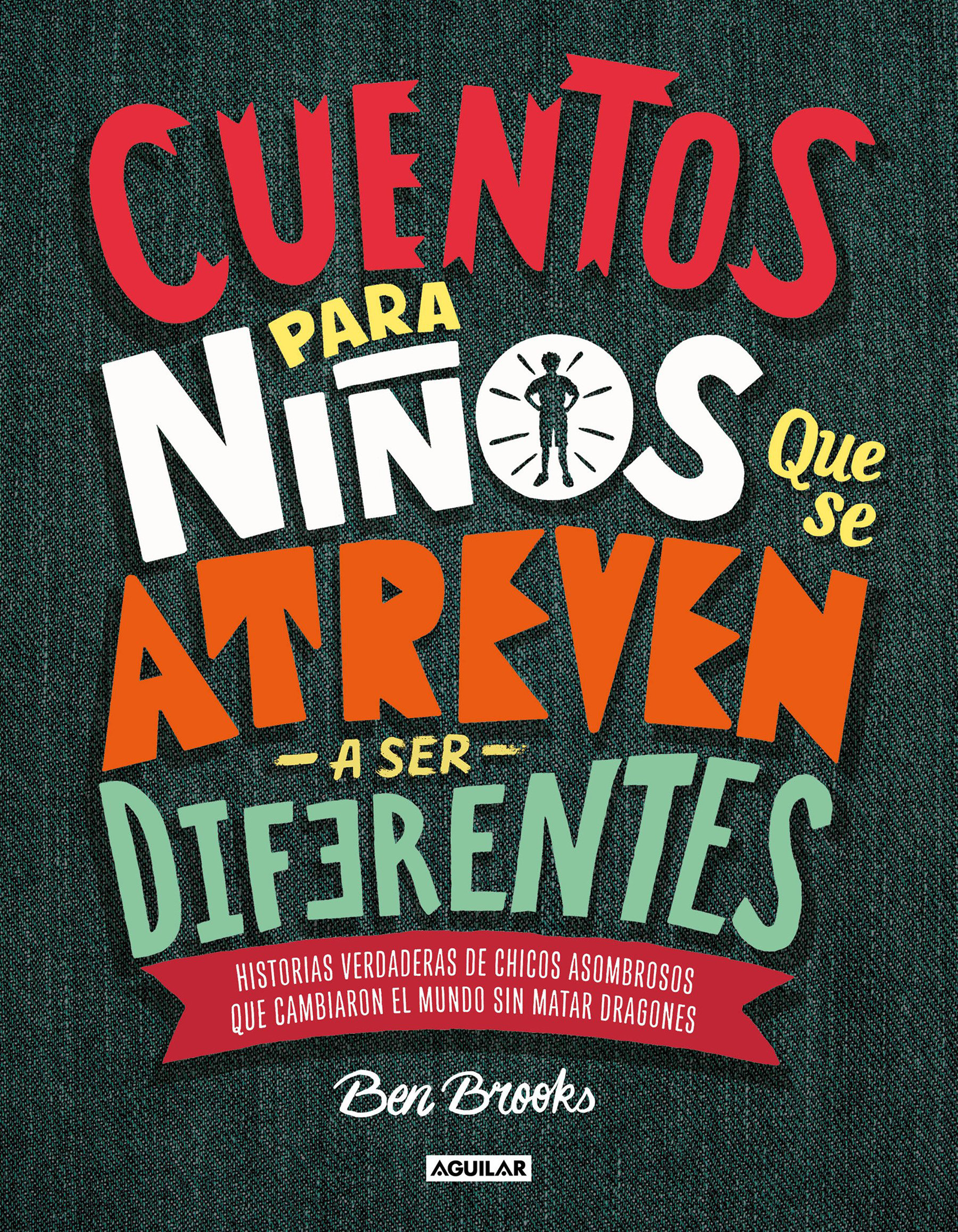 Cuentos para niños que se atreven a ser diferentes :: BROOKS, BEN ::  Aguilar :: Libros :: Dideco