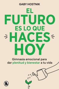 El futuro es lo que haces hoy