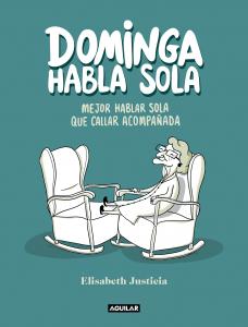 Dominga habla sola - Mejor hablar sola que callar acompañada