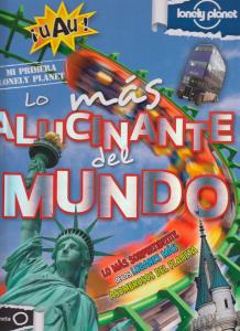 Lo más alucinante del mundo