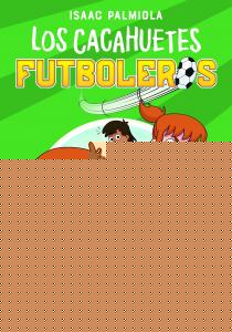 Los Cacahuetes futboleros 1. ¡Empieza la liga!