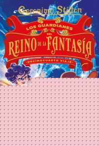 Los guardianes del Reino de la Fantasía. Decimocuarto viaje