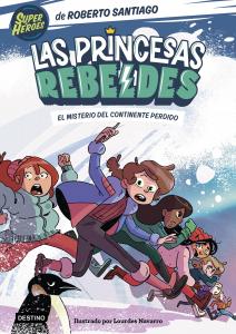 Las princesas rebeldes 6: El misterio del continente perdido