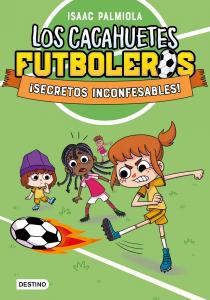 Los Cacahuetes futboleros 3. ¡Secretos inconfesables!