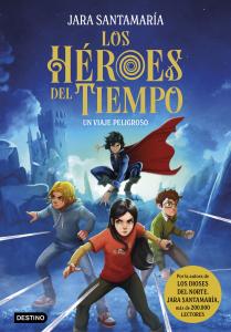 Los Héroes del Tiempo 1: Un viaje peligroso