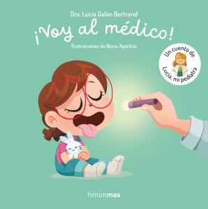 ¡Voy al médico! Un cuento de Lucía, mi pediatra