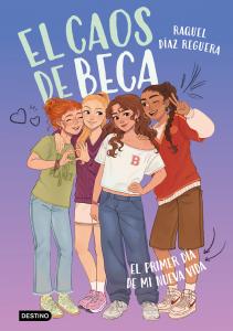 El caos de Beca 1: El primer día de mi nueva vida