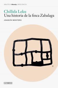 Chillida Leku: Una historia de la finca Zabalaga.