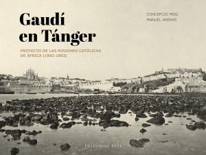 Gaudí en Tánger. Proyecto de las misiones católicas de África (1892-1893)