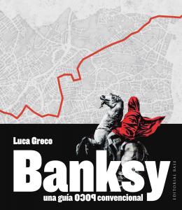 Banksy. Una guía poco convencional