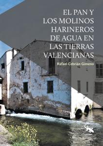 El pan y los molinos harineros de agua en las tierras valencianas