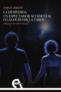 La despedida / Un espectador accidental o las ocho de la tarde