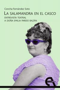 La salamandra en el casco. Entrevista teatral a Doña Emilia Pardo Bazán