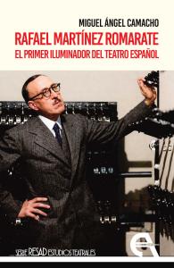 Rafael Martínez Romarate. El primer iluminador del teatro español