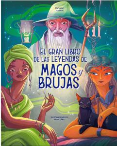 El gran libro de las leyendas de magos y brujas
