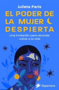 El poder de la mujer despierta: Una invitación para recordar volver a la vida