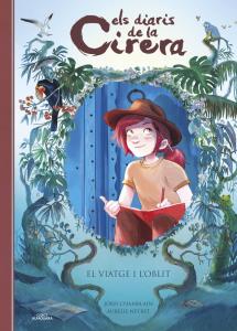 Els diaris de la Cirera 6 - El viatge i l oblit