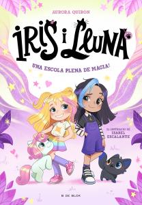 Iris i Lluna: cuidadores d animalets màgics 1 - Una escola plena de màgia!