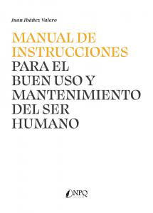 MANUAL DE INSTRUCCIONES PARA EL BUEN USO Y MANTENIMIENTO DEL SER HUMANO