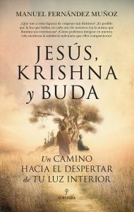Jesús, Krishna y Buda. Un camino hacia el despertar de tu luz interior