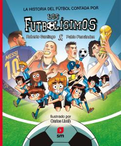 La historia del fútbol contada por los Futbolísimos