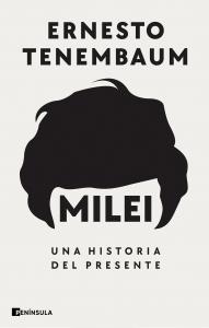 Milei: Una historia del presente