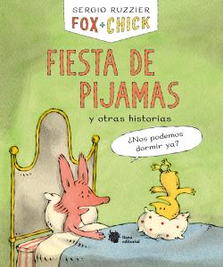 Fox PluS Chick. Fiesta de pijamas y otras historias
