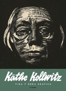 Käthe Kollwitz. Vida y obra gráfica