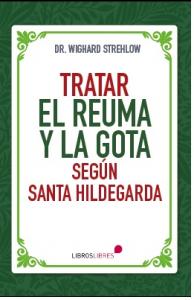 TRATAR EL REUMA Y LA GOTA SEGÚN SANTA HILDEGARDA