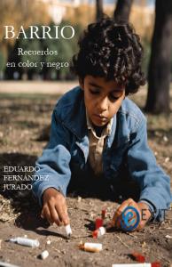 Barrio. Recuerdos en color y negro