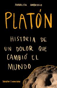 Platón.Historia de un dolor que cambió el mundo