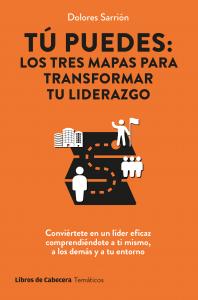Tú puedes: los tres mapas para transformar tu liderazgo