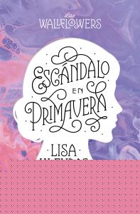 Escándalo en primavera (Las Wallflowers 4)