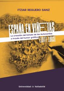 ESPAÑA EN VIÑETAS: LA CREACIÓN DEL ESTADO DE LAS AUTONOMÍAS A TRAVÉS DEL HUMOR G