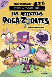 Aprèn a llegir amb Els detectius Poca-zooltes 4. Màgia d unicorn