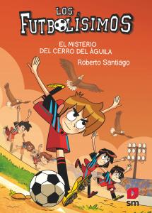 Los Futbolísimos 21: El misterio del Cerro de las Águilas