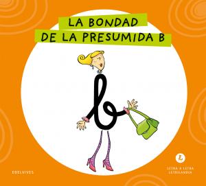 Letra a Letra Letrilandia - La bondad de la presumida B