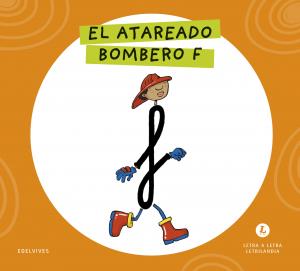 Letra a Letra Letrilandia - El atareado bombero F