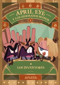 April Eye y los hermanos Manos 3: Los inventores