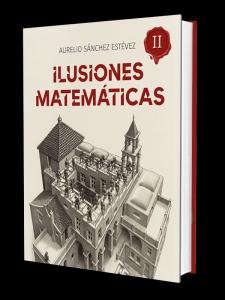 Ilusiones Matemáticas. Volumen II