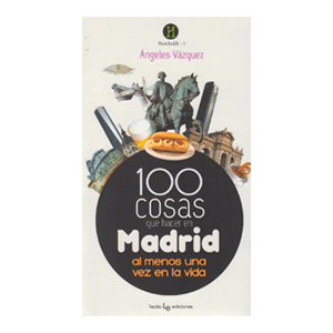 100 cosas que hacer en Madrid