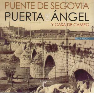 Puente de Segovia. Puerta del Ángel y Casa de Campo