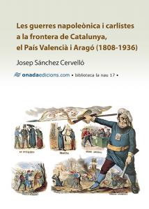 Les guerres napoleònica i carlistes a la frontera de Catalunya,  el País Valenci