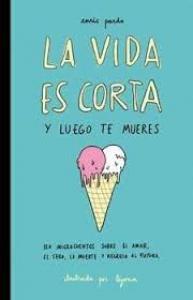 La vida es corta y luego te mueres