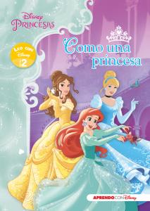 Princesas Disney. Como una princesa (Leo con Disney Nivel 2)