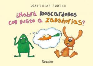 ¿Habrá moscardones con gusto a zanahorias?