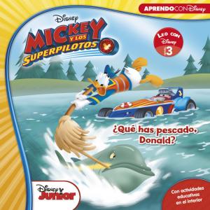 Mickey y los Superpilotos. ¿Qué has pescado, Donald? (Leo con Disney Nivel 3)