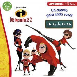 Los Increíbles 2. Un cuento para cada vocal: a, e, i, o, u (Leo con Disney Nivel