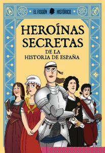 Heroínas secretas de la historia de España