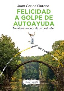 FELICIDAD A GOLPE DE AUTOAYUDA Tu vida en manos de un best seller